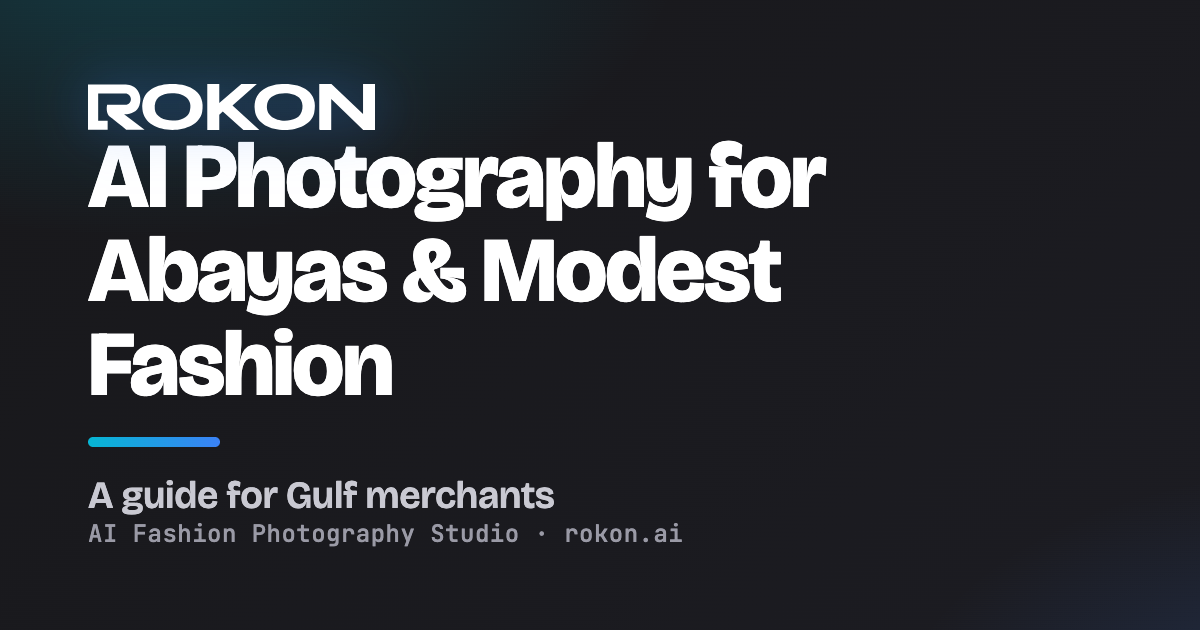 صورة غلاف دليل تصوير العبايات والأزياء المحتشمة بالذكاء الاصطناعي للتجار في الخليج — Rokon.ai