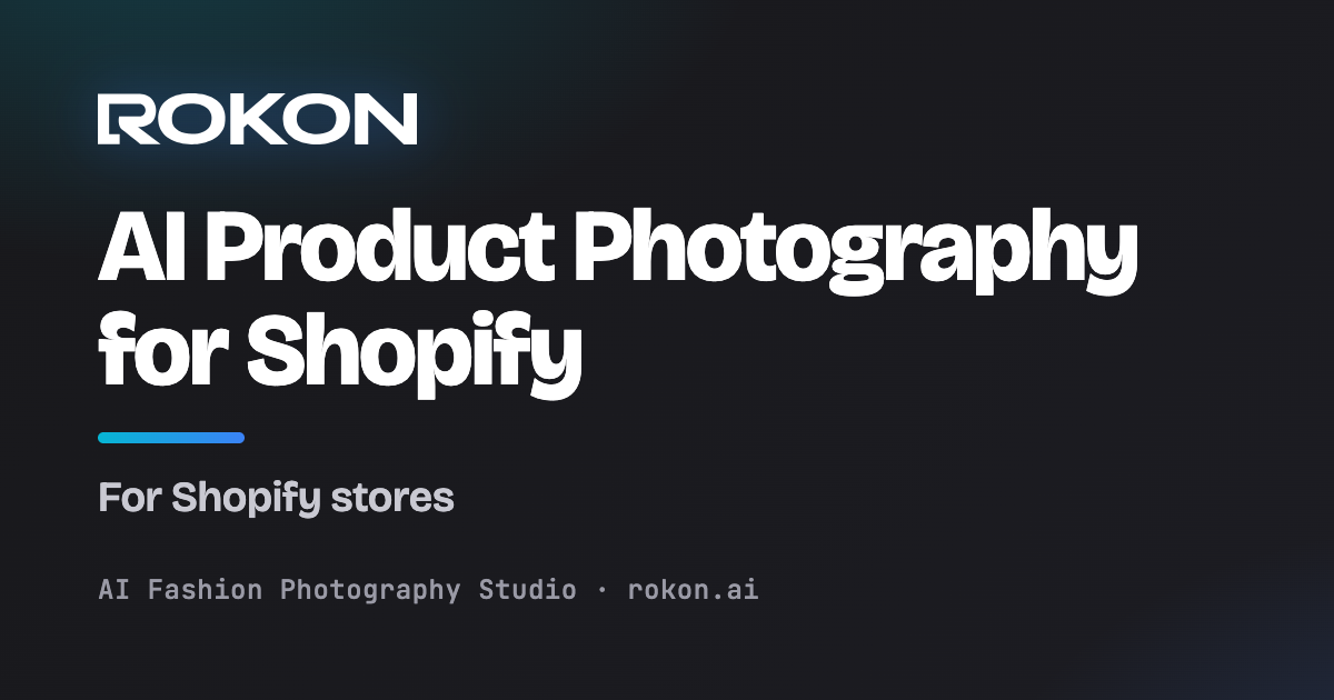 صورة غلاف تصوير المنتجات بالذكاء الاصطناعي لمتاجر شوبيفاي — Rokon.ai