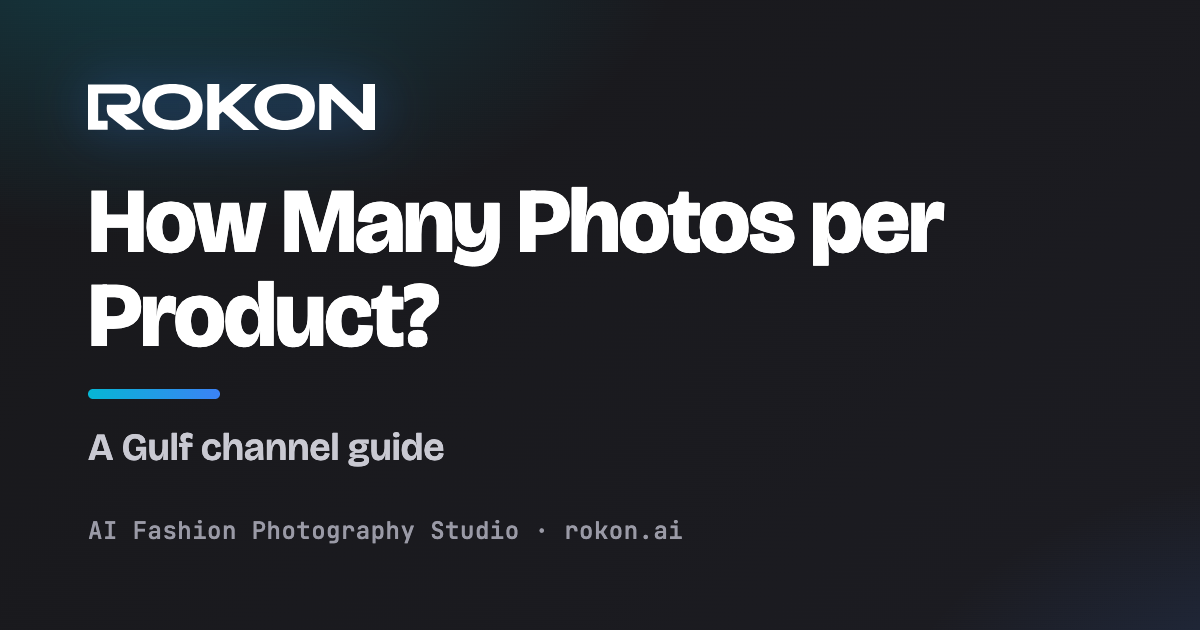 How Many Photos Does Each Product Need? A Gulf Channel Guide cover image — Rokon.ai
