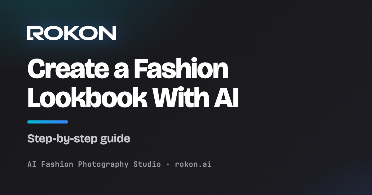 Create a fashion lookbook with AI step-by-step guide cover image — Rokon.ai