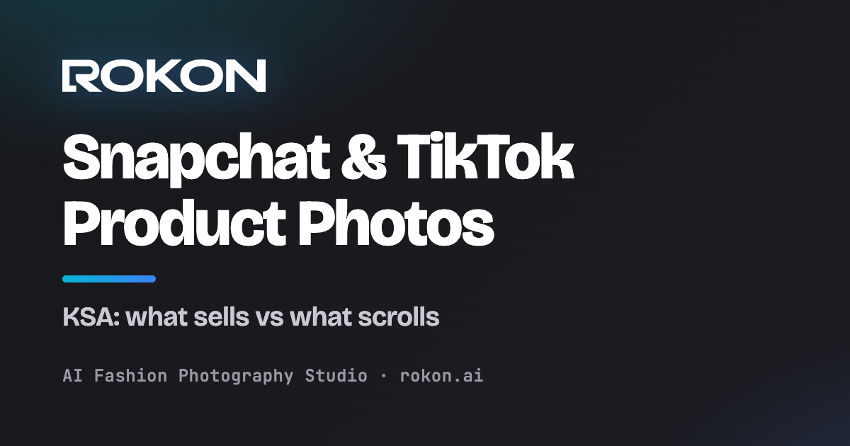 Product Photos for Snapchat & TikTok in Saudi Arabia cover image — Rokon.ai